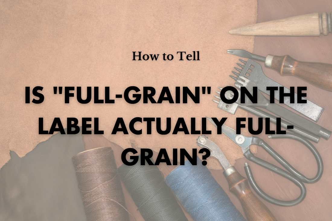 Is "Full-Grain" on the Label Actually Full-Grain?